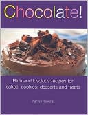 Chocolate!: Rich and Luscious Recipes for Cakes, Cookies, Desserts, and Treats
