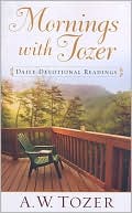 Mornings with Tozer: Daily Devotional Readings