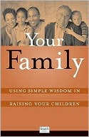 Your Family (Pack Of 20): Using Simple Wisdom in Raising Your Children