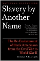 Slavery By Another Name: The Re-Enslavement of Black Americans from the Civil War to World War II