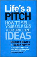Life's a Pitch: How to Sell Yourself and Your Brillian Ideas