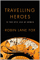 Travelling Heroes: In the Epic Age of Homer