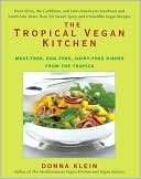 The Tropical Vegan Kitchen: Meat-Free, Egg-Free, Dairy-Free Dishes from the Tropics