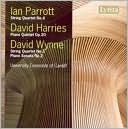 Parrott: String Quartet No. 4; Harries: Piano Quintet Op. 20; Wynne: String Quartet No. 3; Piano Soanta No. 2