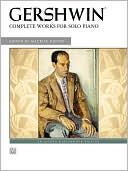 George Gershwin -- Complete Works for Solo Piano