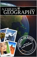A Childs Geography, Volume 1: Explore His Earth