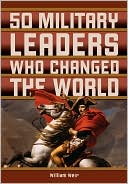 50 Military Leaders Who Changed the World