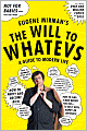 Will to Whatevs: A Guide to Modern Life