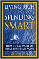 Living Rich by Spending Smart: How to Get More of What You Really Want
