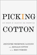 Picking Cotton: Our Memoir of Injustice and Redemption
