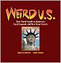 Weird U.S.: Your Travel Guide to America's Local Legends and Best Kept Secrets