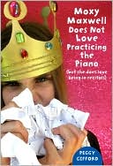 Moxy Maxwell Does Not Love Practicing The Piano: But She Does Love Being In Recitals