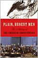 Plain, Honest Men: The Making of the American Constitution