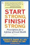 Start Strong, Finish Strong: Prescriptions for a Lifetime of Great Health