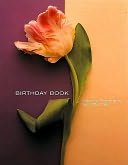 Flower Portraits Birthday Book: Dates to Remember Year After Year