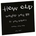 Magnet - how old would you be if you didn't know how old you are? by Quotable Cards: Product Image