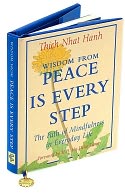 Wisdom from Peace Is Every Step: The Path to Mindfulness in Everyday Life