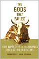 The Gods That Failed: How Blind Faith in Markets Has Cost Us Our Future
