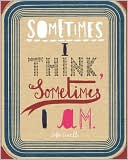 Sometimes I Think, Sometimes I Am