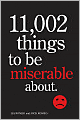 11,002 Things to Be Miserable About: The Satirical Not-So-Happy Book