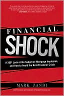 Financial Shock: A 360 Degree Look at the Subprime Mortgage Implosion, and How to Avoid the Next Financial Crisis