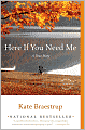 Here if You Need Me: A True Story