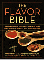 Flavor Bible: The Essential Guide to Culinary Creativity, Based on the Wisdom of America's Most Imaginative Chefs
