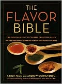 Flavor Bible: The Essential Guide to Culinary Creativity, Based on the Wisdom of America's Most Imaginative Chefs