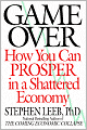 Game Over: How You Can Prosper in a Shattered Economy