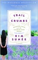 Trail of Crumbs: Hunger, Love, and the Search for Home