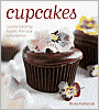Cupcakes: Luscious Bakeshop Favorites From Your Home Kitchen
