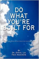 Do What You're Built For: A Self Development Guide Using Coaching Principles
