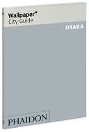Wallpaper* City Guide Osaka