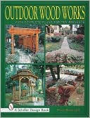 Outdoor Wood Works: With Complete Plans for Ten Projects