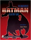 Batman: The Unauthorized Collector's Guide