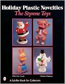 Holiday Plastic Novelties: The Styrene Toys