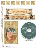 Art Nouveau Era Graphics: Ornamental Figures, Flowers, Emblems, Landscapes, and Animals
