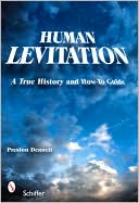 Human Levitation: A True History and How-to Manual
