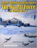 On the Highways of the Skies: The 8th Air Force in World War II