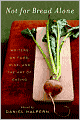 Not for Bread Alone: Writers on Food, Wine, and the Art of Eating