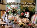 Entertaining with Flowers: The Floral Artistry of Bill Murphy