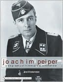 Joachim Peiper: A New Biography of Himmler's SS Commander