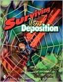 download Surviving Your Deposition : A Complete Guide to Help Prepare for Your Deposition book