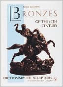 Bronzes of the 19th Century: A Dictionary of Sculptors