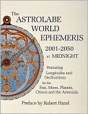 The Astrolabe World Ephemeris, 2001-2050 at Midnight