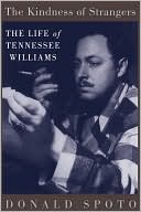 The Kindness of Strangers: The Life of Tennessee Williams