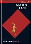 The Thames and Hudson Dictionary of Ancient Egypt
