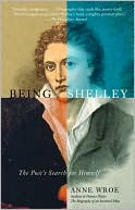 Being Shelley: The Poet's Search for Himself