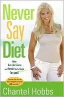 Never Say Diet: Make Five Decisions and Break the Fat Habit for Good