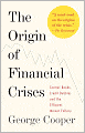 The Origin of Financial Crises: Central Banks, Credit Bubbles, and the Efficient Market Fallacy